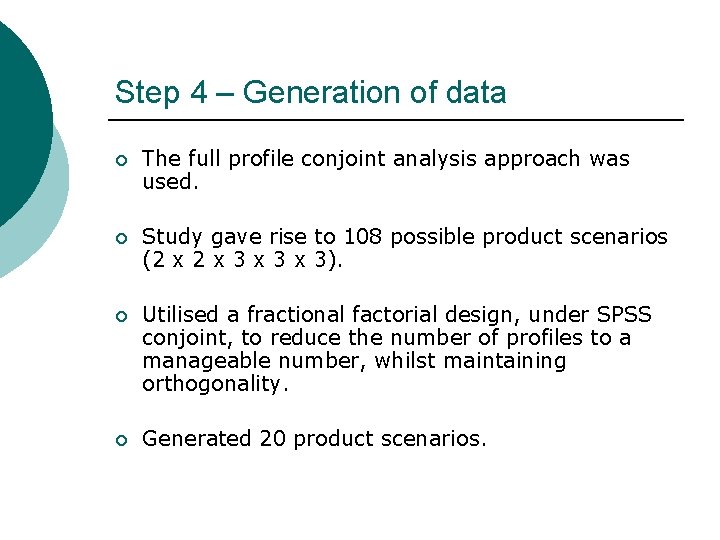 Step 4 – Generation of data ¡ The full profile conjoint analysis approach was