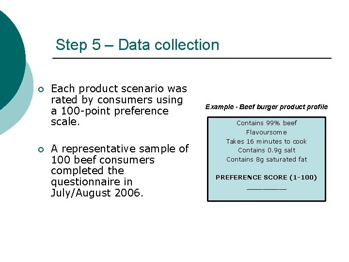 Step 5 – Data collection ¡ ¡ Each product scenario was rated by consumers