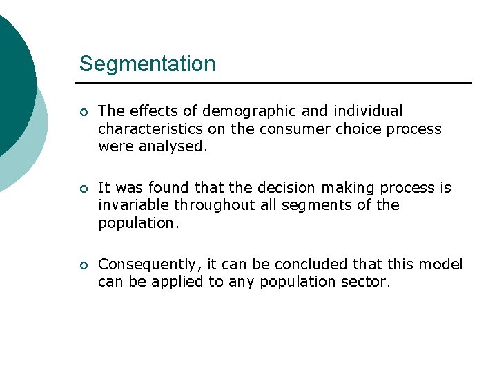 Segmentation ¡ The effects of demographic and individual characteristics on the consumer choice process