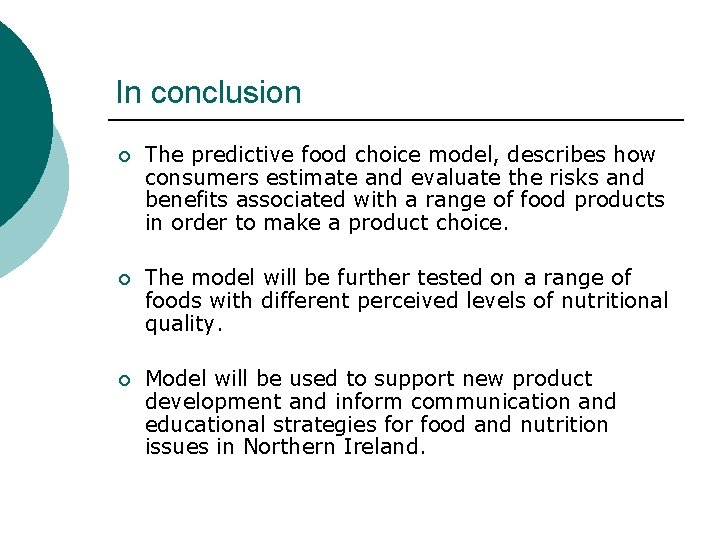 In conclusion ¡ The predictive food choice model, describes how consumers estimate and evaluate
