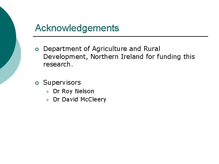 Acknowledgements ¡ Department of Agriculture and Rural Development, Northern Ireland for funding this research.