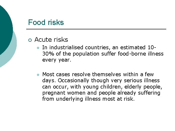 Food risks ¡ Acute risks l In industrialised countries, an estimated 1030% of the