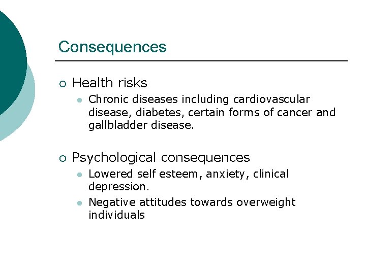 Consequences ¡ Health risks l ¡ Chronic diseases including cardiovascular disease, diabetes, certain forms