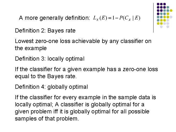 A more generally definition: Definition 2: Bayes rate Lowest zero-one loss achievable by any