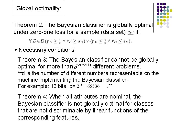 Global optimality: Theorem 2: The Bayesian classifier is globally optimal under zero-one loss for