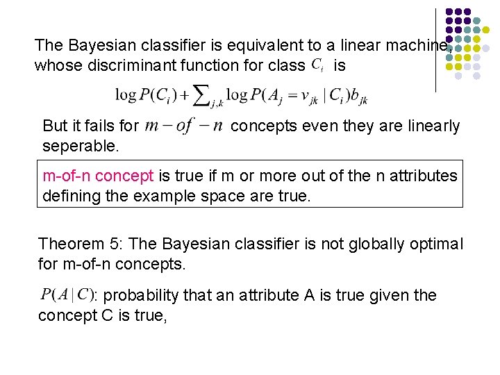 The Bayesian classifier is equivalent to a linear machine, whose discriminant function for class