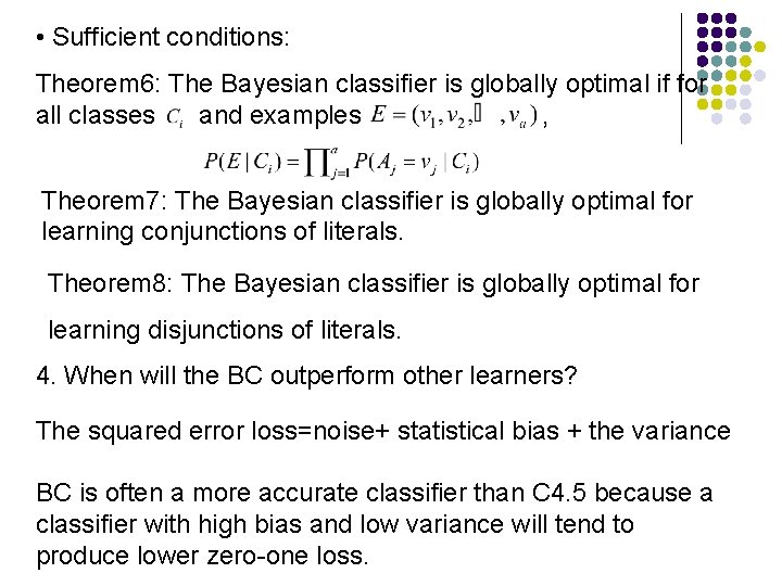 • Sufficient conditions: Theorem 6: The Bayesian classifier is globally optimal if for