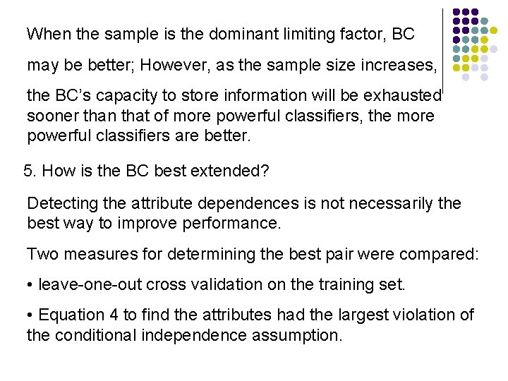 When the sample is the dominant limiting factor, BC may be better; However, as