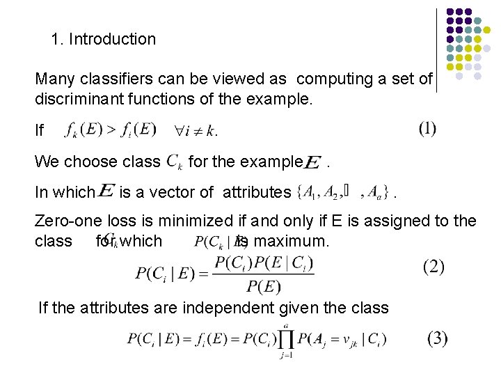 1. Introduction Many classifiers can be viewed as computing a set of discriminant functions