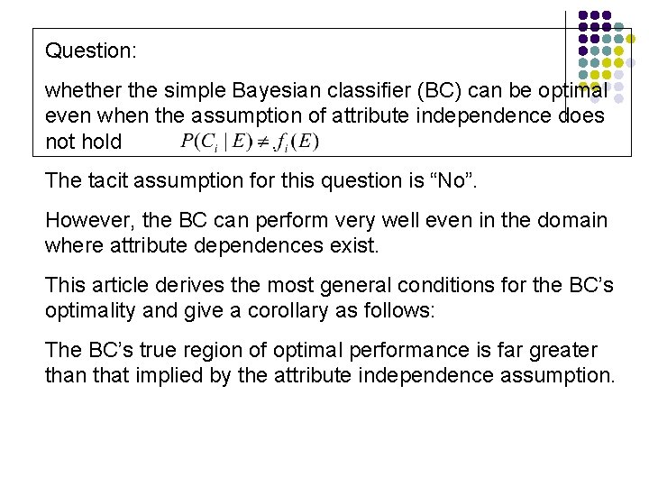 Question: whether the simple Bayesian classifier (BC) can be optimal even when the assumption