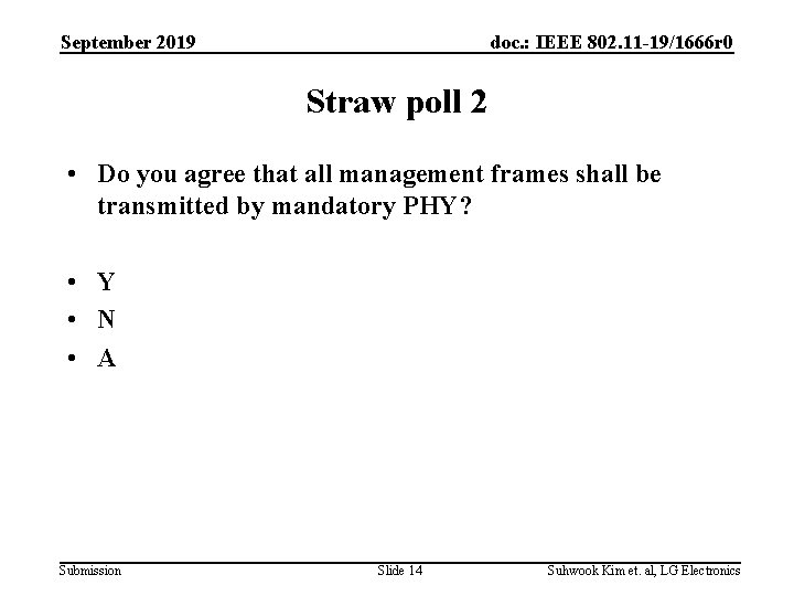 September 2019 doc. : IEEE 802. 11 -19/1666 r 0 Straw poll 2 •