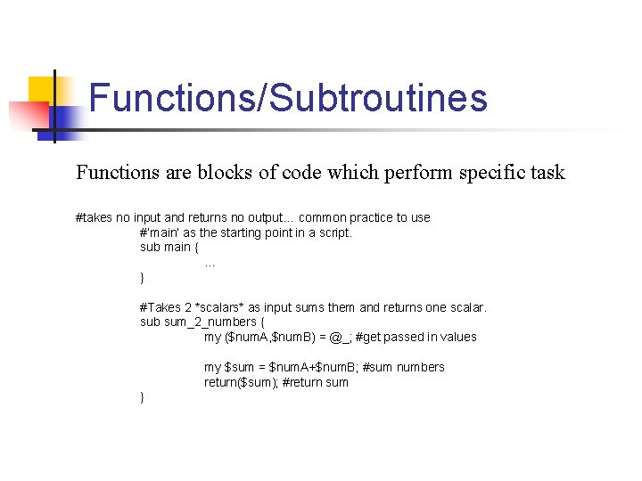 Functions/Subtroutines Functions are blocks of code which perform specific task #takes no input and
