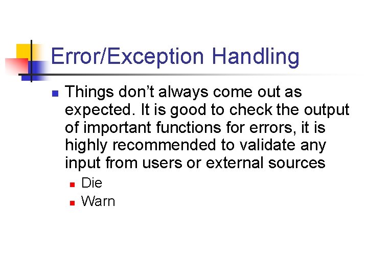 Error/Exception Handling n Things don’t always come out as expected. It is good to