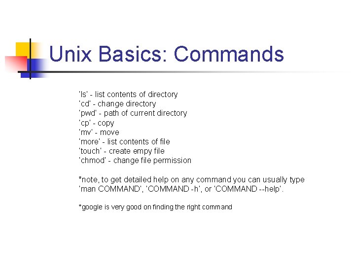 Unix Basics: Commands ‘ls’ - list contents of directory ‘cd’ - change directory ‘pwd’