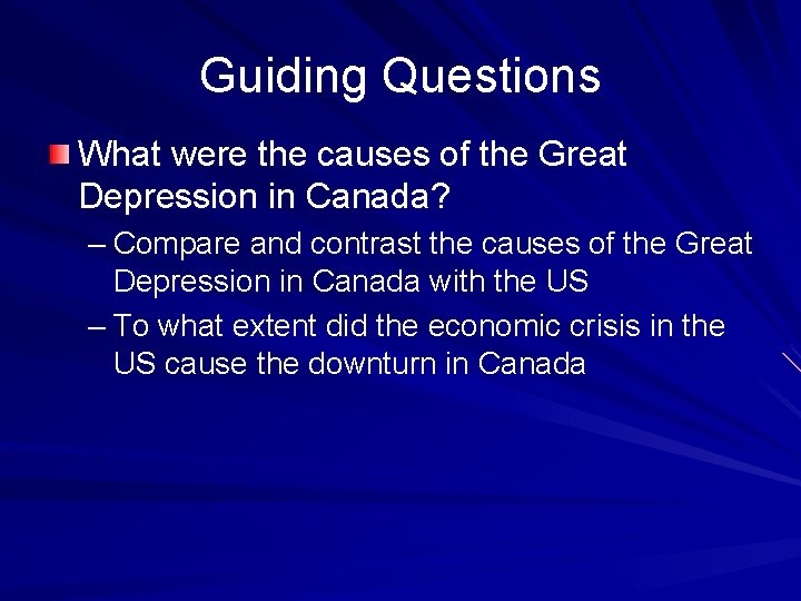 Guiding Questions What were the causes of the Great Depression in Canada? – Compare