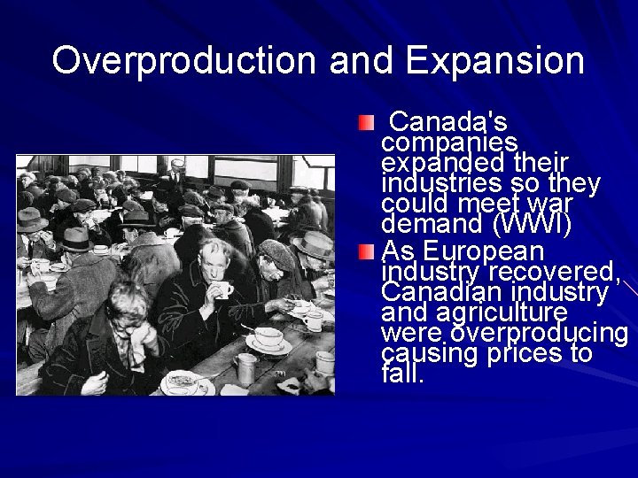 Overproduction and Expansion Canada's companies expanded their industries so they could meet war demand