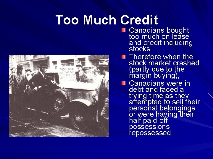 Too Much Credit Canadians bought too much on lease and credit including stocks. Therefore