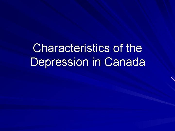 Characteristics of the Depression in Canada 
