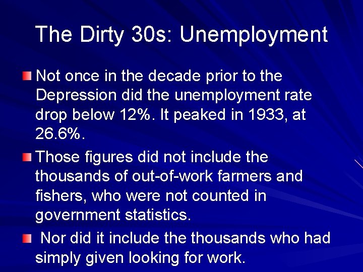 The Dirty 30 s: Unemployment Not once in the decade prior to the Depression