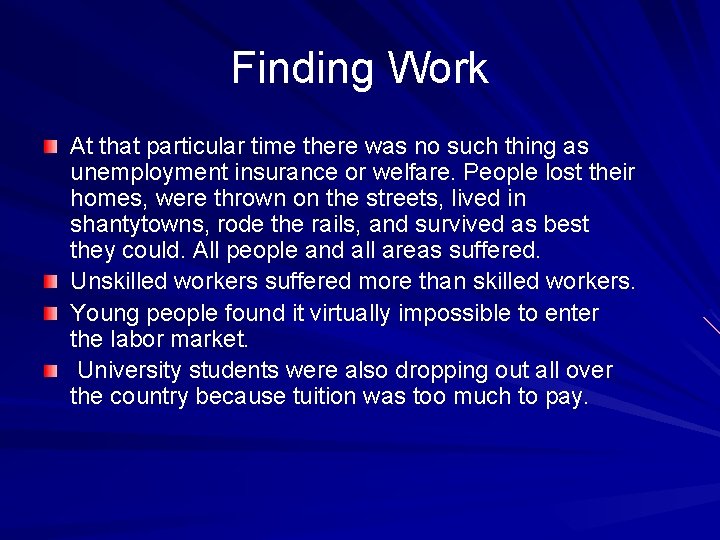Finding Work At that particular time there was no such thing as unemployment insurance
