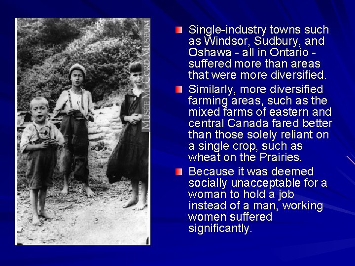 Single-industry towns such as Windsor, Sudbury, and Oshawa - all in Ontario suffered more