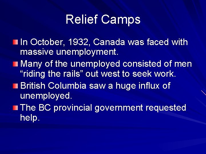 Relief Camps In October, 1932, Canada was faced with massive unemployment. Many of the