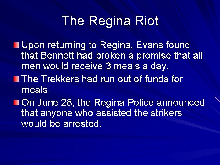 The Regina Riot Upon returning to Regina, Evans found that Bennett had broken a
