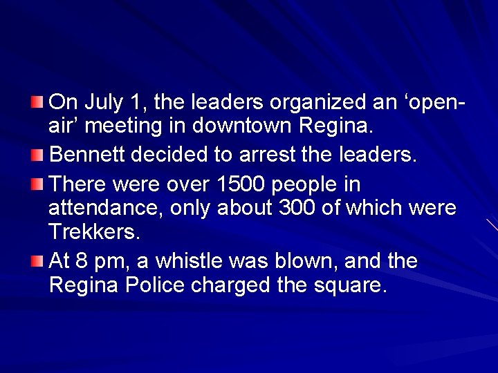 On July 1, the leaders organized an ‘openair’ meeting in downtown Regina. Bennett decided