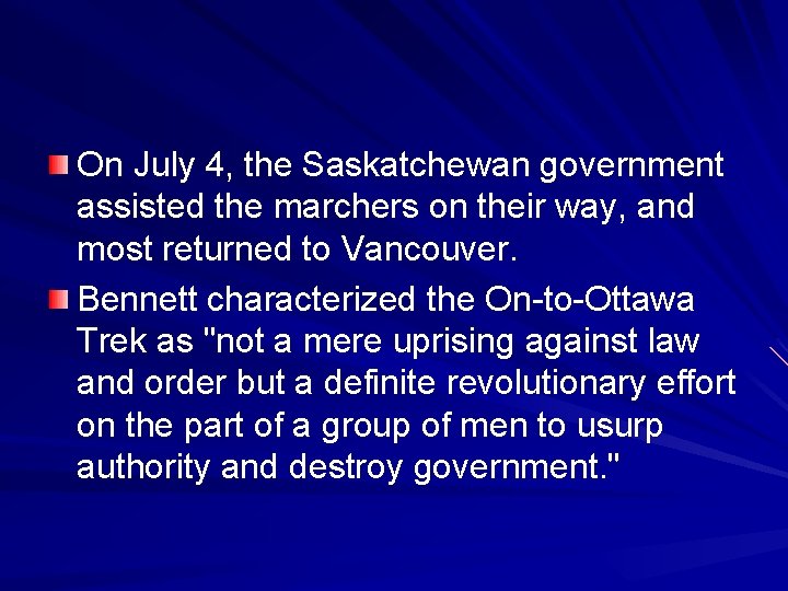 On July 4, the Saskatchewan government assisted the marchers on their way, and most