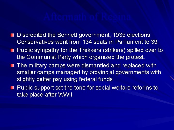 Aftermath of Regina Discredited the Bennett government, 1935 elections Conservatives went from 134 seats