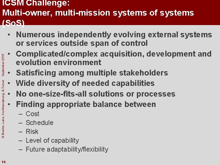 © Boehm, Lane, Koolmanojwong, & Turner September 2015 ICSM Challenge: Multi-owner, multi-mission systems of
