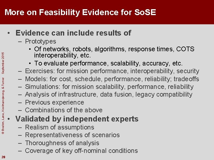More on Feasibility Evidence for So. SE © Boehm, Lane, Koolmanojwong, & Turner September