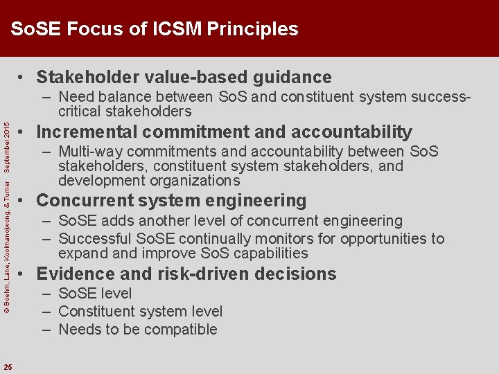 So. SE Focus of ICSM Principles • Stakeholder value-based guidance © Boehm, Lane, Koolmanojwong,