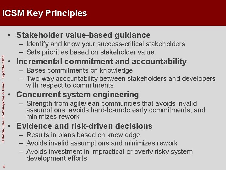 ICSM Key Principles © Boehm, Lane, Koolmanojwong, & Turner September 2015 • Stakeholder value-based