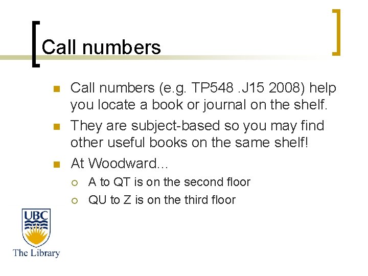 Call numbers n n n Call numbers (e. g. TP 548. J 15 2008)