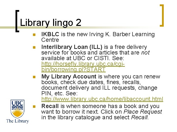 Library lingo 2 n n IKBLC is the new Irving K. Barber Learning Centre