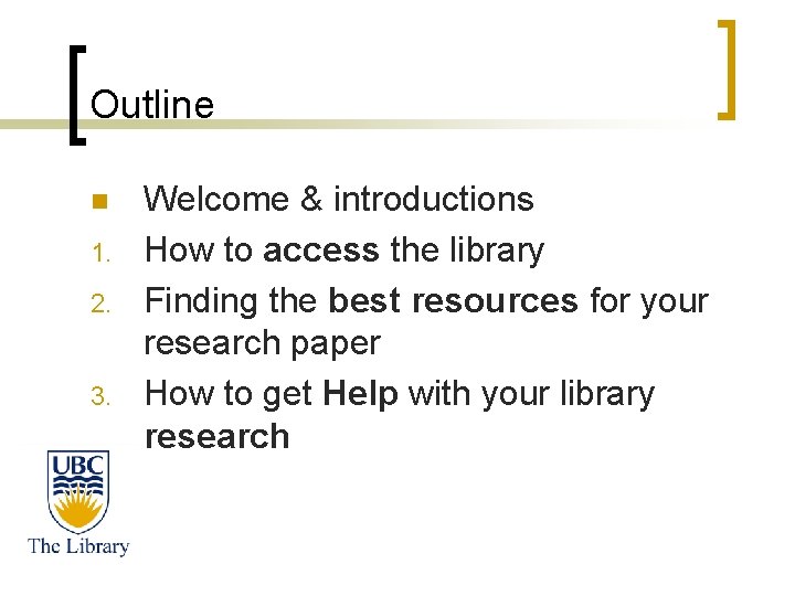 Outline n 1. 2. 3. Welcome & introductions How to access the library Finding