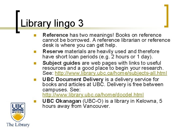 Library lingo 3 n n n Reference has two meanings! Books on reference cannot