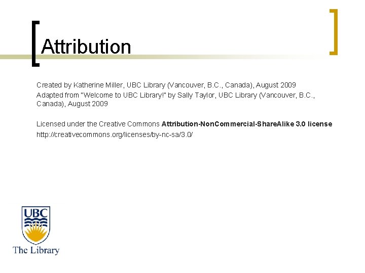 Attribution Created by Katherine Miller, UBC Library (Vancouver, B. C. , Canada), August 2009