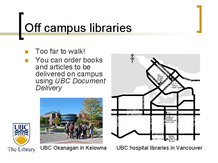 Off campus libraries n n Too far to walk! You can order books and