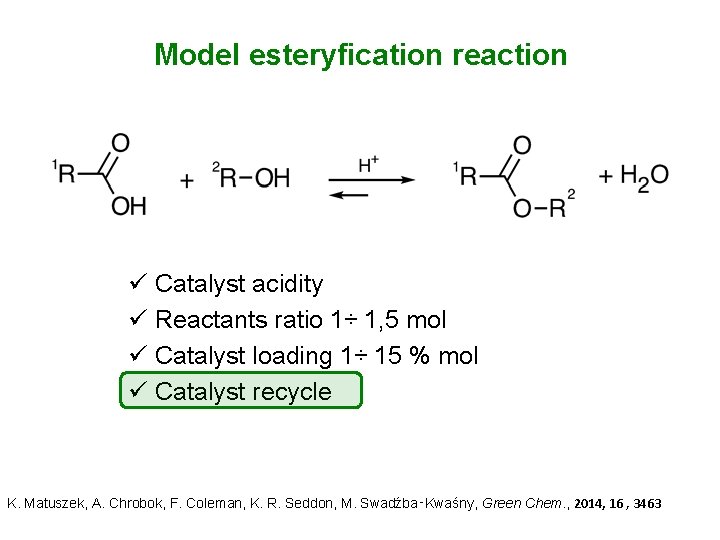 Model esteryfication reaction ü Catalyst acidity ü Reactants ratio 1÷ 1, 5 mol ü