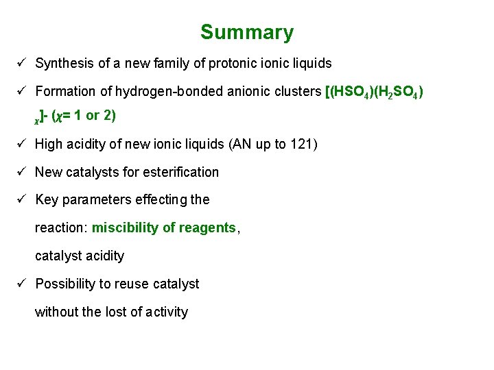 Summary ü Synthesis of a new family of protonic ionic liquids ü Formation of