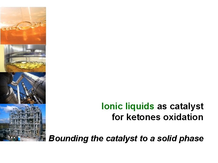 Ionic liquids as catalyst for ketones oxidation Bounding the catalyst to a solid phase