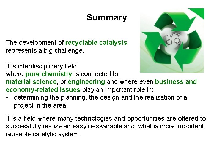 Summary The development of recyclable catalysts represents a big challenge. It is interdisciplinary field,
