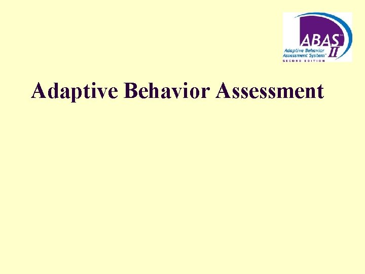 Adaptive Behavior Assessment 