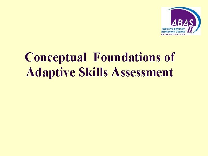 Conceptual Foundations of Adaptive Skills Assessment 