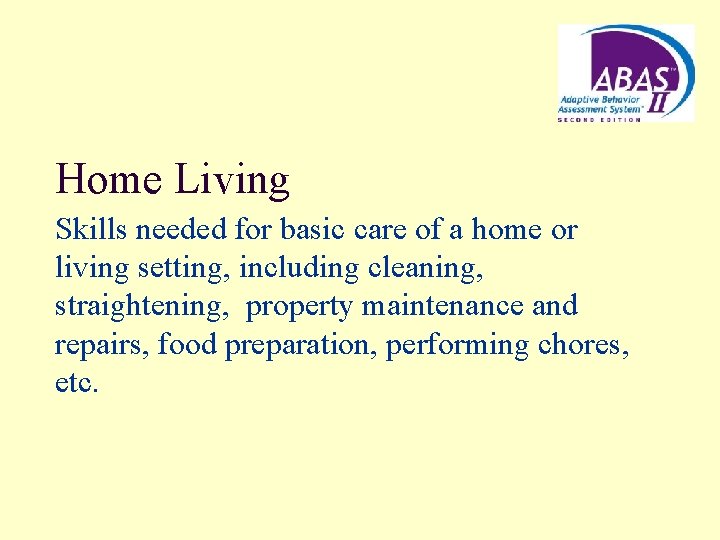 Home Living Skills needed for basic care of a home or living setting, including