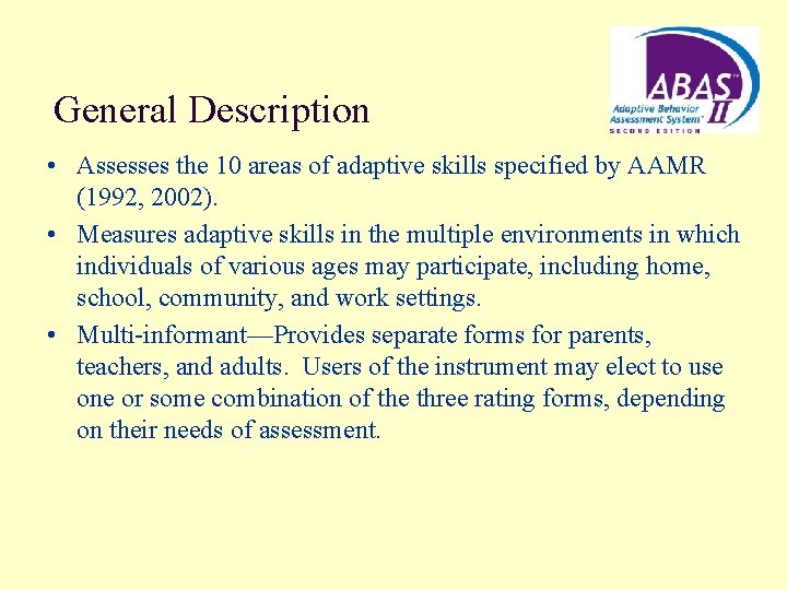 General Description • Assesses the 10 areas of adaptive skills specified by AAMR (1992,