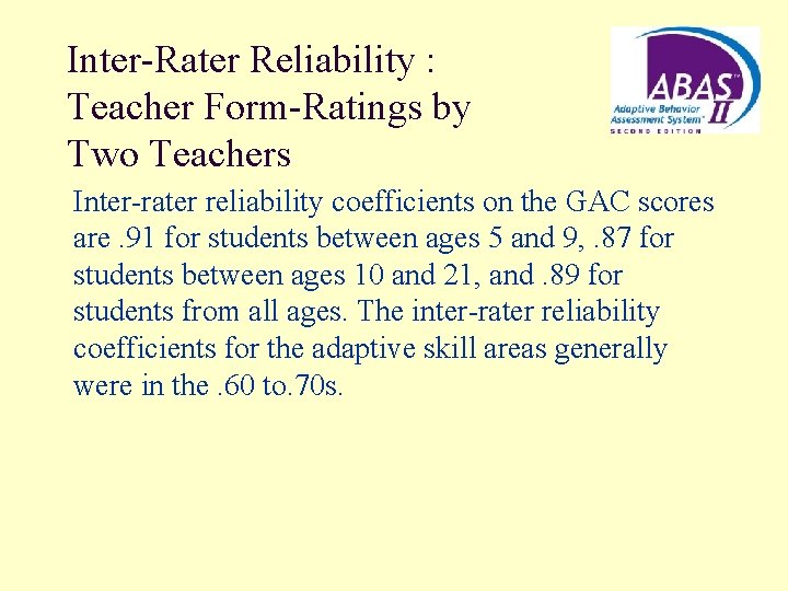 Inter-Rater Reliability : Teacher Form-Ratings by Two Teachers Inter-rater reliability coefficients on the GAC