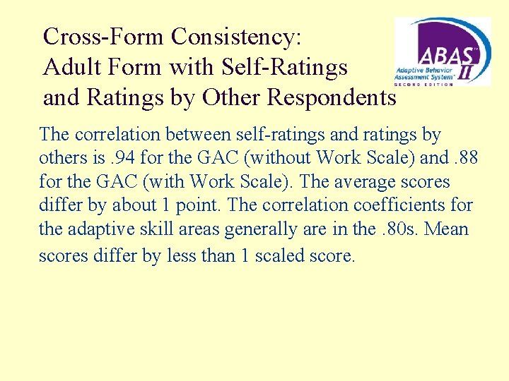 Cross-Form Consistency: Adult Form with Self-Ratings and Ratings by Other Respondents The correlation between